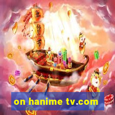 on hanime tv.com